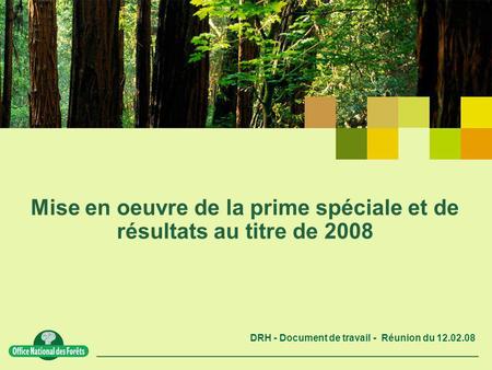 DRH - Document de travail - Réunion du 12.02.08 Mise en oeuvre de la prime spéciale et de résultats au titre de 2008.