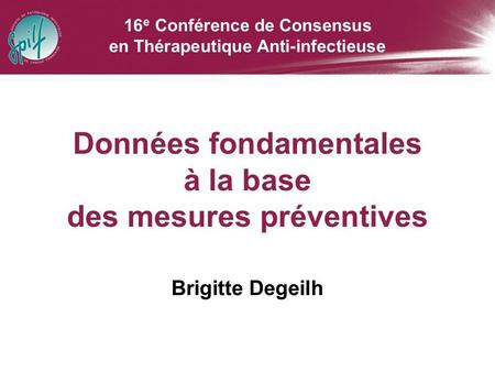 Données fondamentales à la base de mesures préventives Dr B. Degeilh, Laboratoire de Parasitologie et zoologie Faculté de Médecine, Rennes.