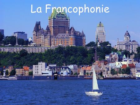 La Francophonie. Vacances de rêve !!! Moi, un jour, quand jaurai assez dargent, je ferai un voyage au Québec. Jy resterai un ou deux mois. Jirai dabord.