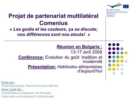 Projet de partenariat multilatéral Comenius « Les goûts et les couleurs, ça se discute; nos différences sont nos atouts! » Réunion en Bulgarie : 13-17.