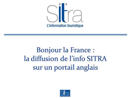 Bonjour la France : la diffusion de linfo SITRA sur un portail anglais.