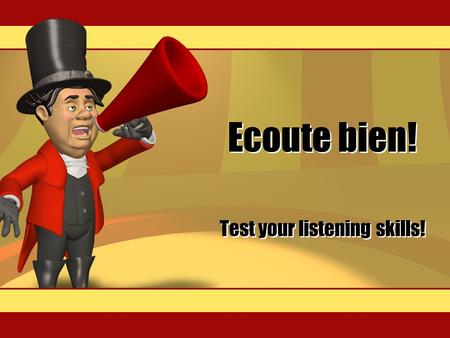 Ecoute bien! Test your listening skills! On each slide you will see a sound icon. Click on this to hear a French number. Then click on the word for the.