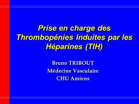 Prise en charge des Thrombopénies Induites par les Héparines (TIH)