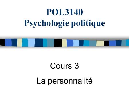 POL3140 Psychologie politique Cours 3 La personnalité