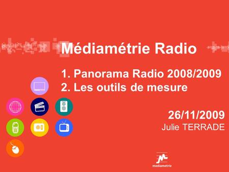 Médiamétrie Radio 1. Panorama Radio 2008/ Les outils de mesure