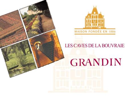 HISTOIRE En 1883, Henri GRANDIN, un notaire qui était aussi un amoureux du vin, se maria avec Mademoiselle Pouillet de Limesle, dont la famille était propriétaire.