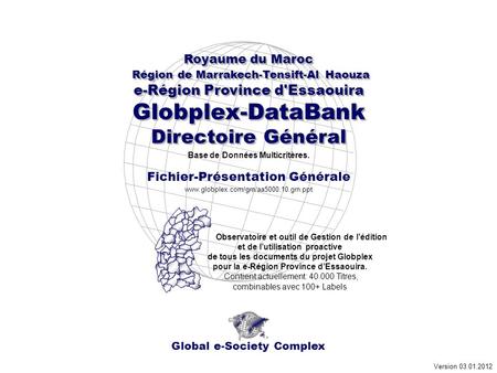 Global e-Society Complex Royaume du Maroc Région de Marrakech-Tensift-Al Haouza e-Région Province d'Essaouira Globplex-DataBank Directoire Général Royaume.