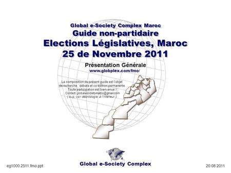 Global e-Society Complex Global e-Society Complex Maroc Guide non-partidaire Elections Législatives, Maroc 25 de Novembre 2011 Global e-Society Complex.