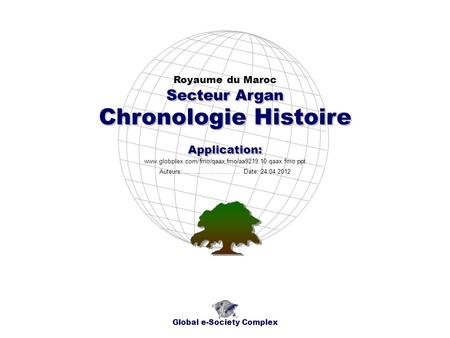 Chronologie Histoire Secteur Argan Application: Royaume du Maroc