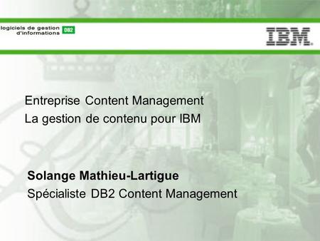 Entreprise Content Management La gestion de contenu pour IBM