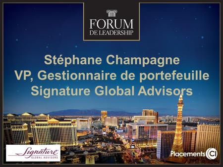 Stéphane Champagne VP, Gestionnaire de portefeuille Signature Global Advisors.