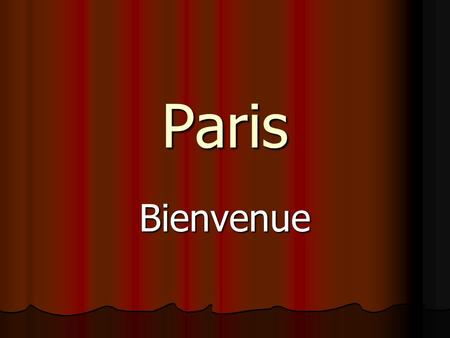 Paris Bienvenue. A propos de Paris Paris est la capitale de la France. Paris est la capitale de la France. Population-2 193 031 habitants. Population-2.
