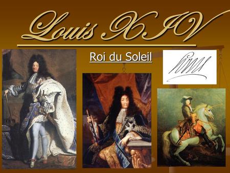 Louis XIV Roi du Soleil. 1. Quand est-ce que Louis XIV a régné en France? Il régnait avant la Révolution Français pendant (1642 – 1715) 72 ans. Il régnait.