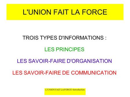 L'UNION FAIT LA FORCE TROIS TYPES D'INFORMATIONS : LES PRINCIPES