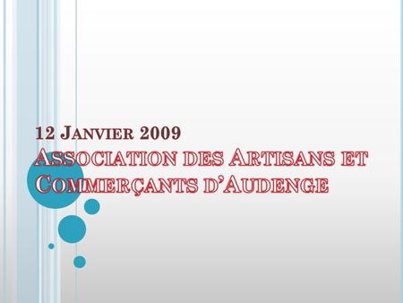 CONSTAT Nombre de commerçants, artisans, professions libérales inscrit sur Audenge environ 200 ! Nombre de membres en 2008 : 10 Sans nous lassociation.