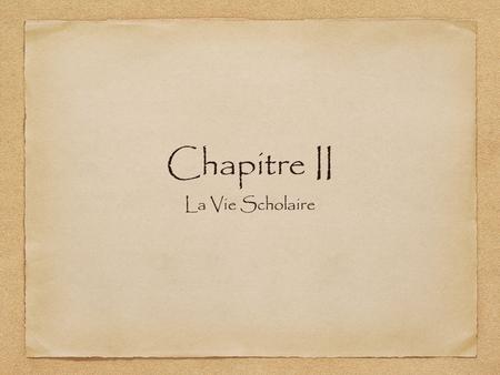 Chapitre II La Vie Scholaire. le prof le copain/ la copine.