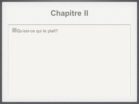 Chapitre II Quest-ce qui te plaît?. Langlais Le baladeur.