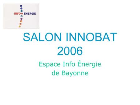 SALON INNOBAT 2006 Espace Info Énergie de Bayonne.