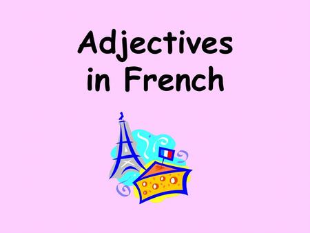 Adjectives in French.