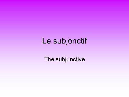Le subjonctif The subjunctive. Le subjonctif QUE The subjunctive is used in a number of circumstances, and is usually dependent on QUE. These are outlined.
