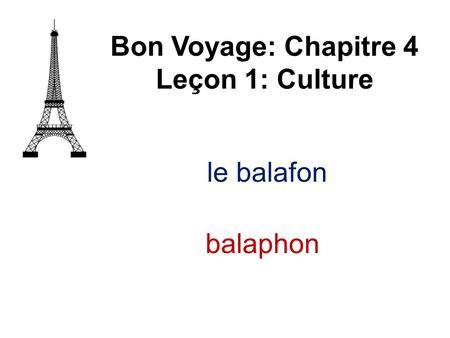 Bon Voyage: Chapitre 4 Leçon 1: Culture le balafon balaphon.