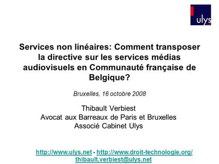 Services non linéaires: Comment transposer la directive sur les services médias audiovisuels en Communauté française de Belgique? Thibault Verbiest Avocat.