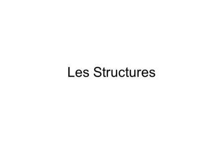 Les Structures. Introduction : Imaginons que lon veuille afficher les notes dune classe délèves par ordre croissant avec les noms et prénoms de chaque.