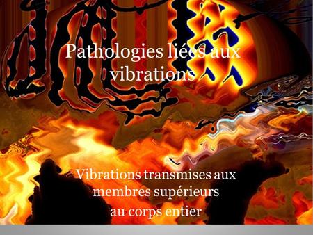Pathologies liées aux vibrations