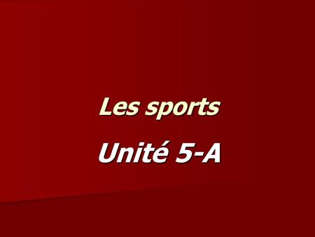 Les sports Unité 5-A. Quels sports fait-on? Donne le français.