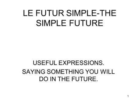 LE FUTUR SIMPLE-THE SIMPLE FUTURE