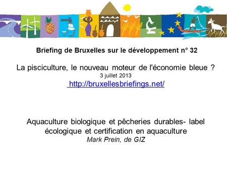 Briefing de Bruxelles sur le développement n° 32 La pisciculture, le nouveau moteur de l'économie bleue ? 3 juillet 2013