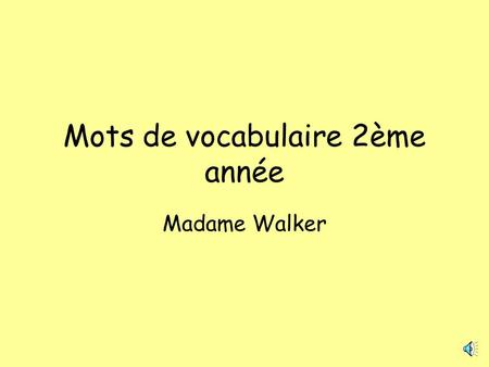 Mots de vocabulaire 2ème année Madame Walker agrafeuse.