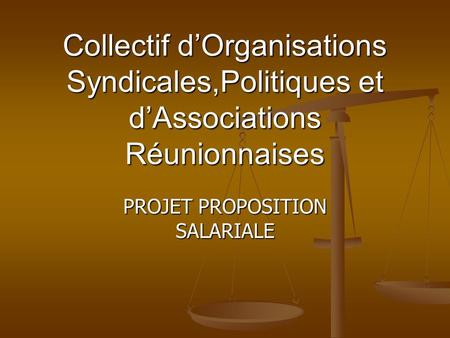Collectif dOrganisations Syndicales,Politiques et dAssociations Réunionnaises PROJET PROPOSITION SALARIALE.