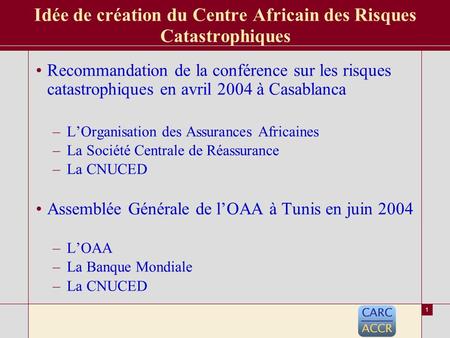« Conf é rence r é gionale sur l assurance et la r é assurance des risques de catastrophes naturelles en Afrique » Pr é sentation du Centre Africain des.