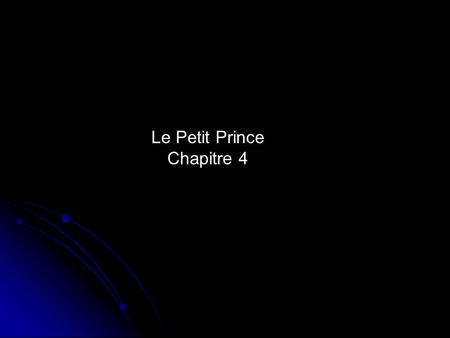 Le Petit Prince Chapitre 4.