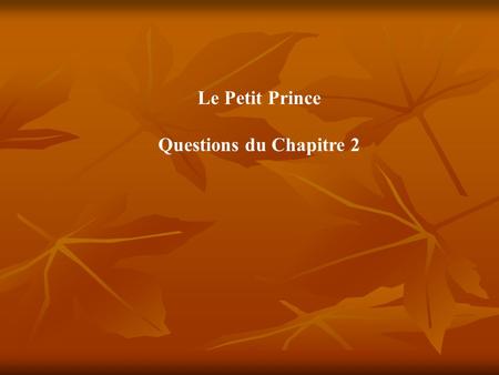 Le Petit Prince Questions du Chapitre 2.