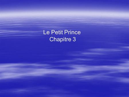 Le Petit Prince Chapitre 3.