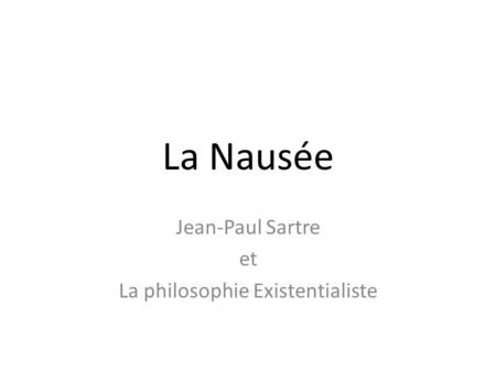Jean-Paul Sartre et La philosophie Existentialiste