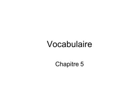 Vocabulaire Chapitre 5.