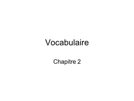Vocabulaire Chapitre 2.