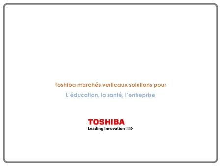 Toshiba marchés verticaux solutions pour