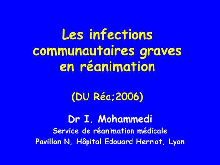 Les infections communautaires graves en réanimation (DU Réa;2006)