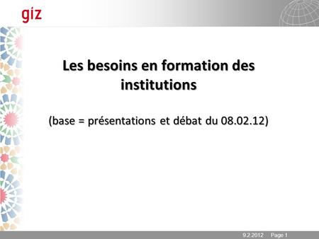 9.2.2012 Page 1 Les besoins en formation des institutions (base = présentations et débat du 08.02.12)