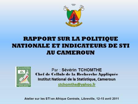 RAPPORT SUR LA POLITIQUE NATIONALE ET INDICATEURS DE STI AU CAMEROUN