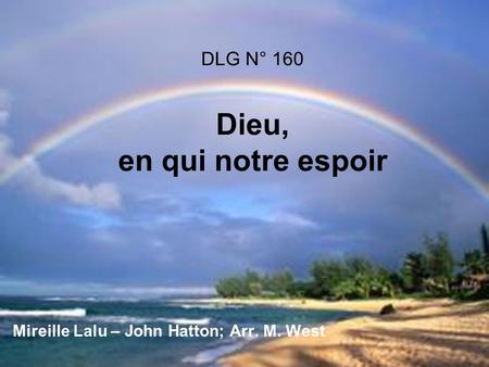 DLG N° 160 Dieu, en qui notre espoir Mireille Lalu – John Hatton; Arr. M. West.