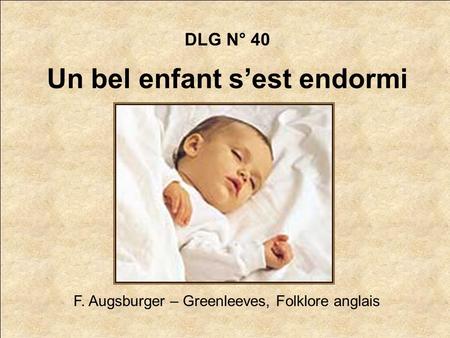 DLG N° 40 Un bel enfant sest endormi F. Augsburger – Greenleeves, Folklore anglais.
