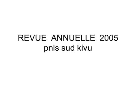 REVUE ANNUELLE 2005 pnls sud kivu