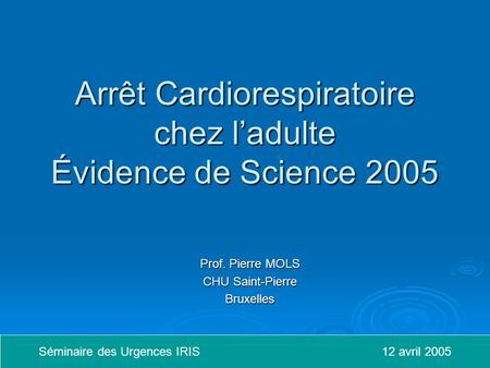Arrêt Cardiorespiratoire chez l’adulte Évidence de Science 2005