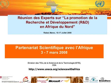 Partenariat Scientifique avec lAfrique 3 - 7 mars 2008 Division des TICs, de la Science et de la Technologie (ISTD), CEAhttp://www.uneca.org/sciencewithafrica.