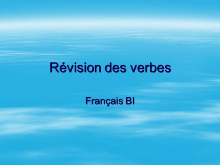 Révision des verbes Français BI.